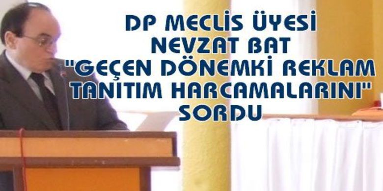 Nevzat Bat Reklam Harcamalarını Sordu - Bafra Belediyesi DP Meclis Üyeleri Nevzat Bat ve Durmuş Çakır, 5 Haziran 2009 tarihindeki Belediye Meclisi toplantısında geçmiş yönetim dönemindeki reklam harcamaları ve ihaleleri hakkında yazılı bir dilekçe verdi.