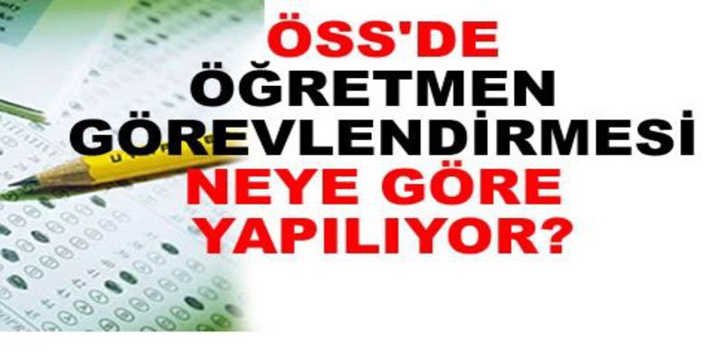 Görevlendirme Kriteri Neye Göre Yapılıyor - ÖSS sınavındaki görevlendirmeler öğretmenlerin tepkisine yol açtı.