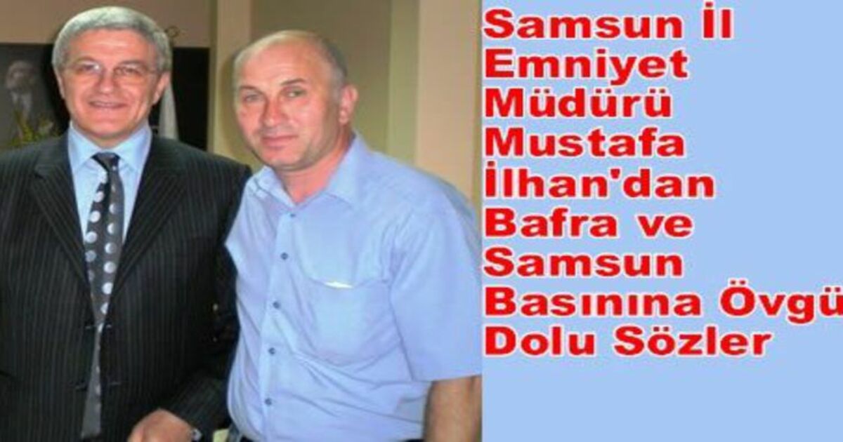 İlhan`dan Basına Övgü Dolu Sözler