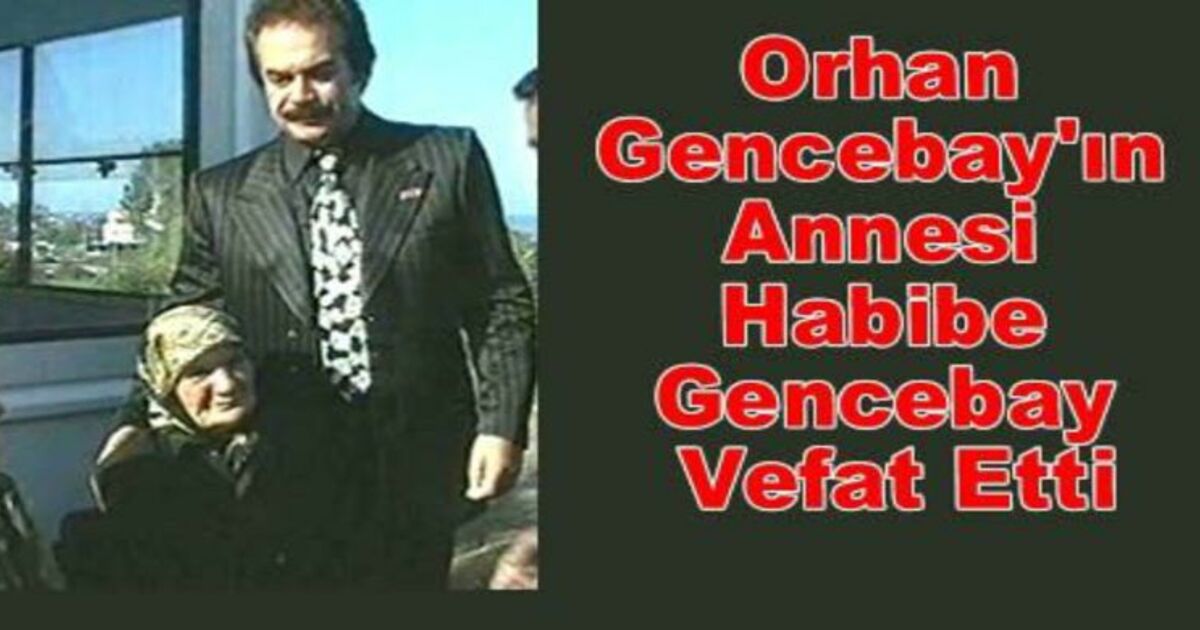 Orhan Gencebay`ın Annesi Vefat Etti