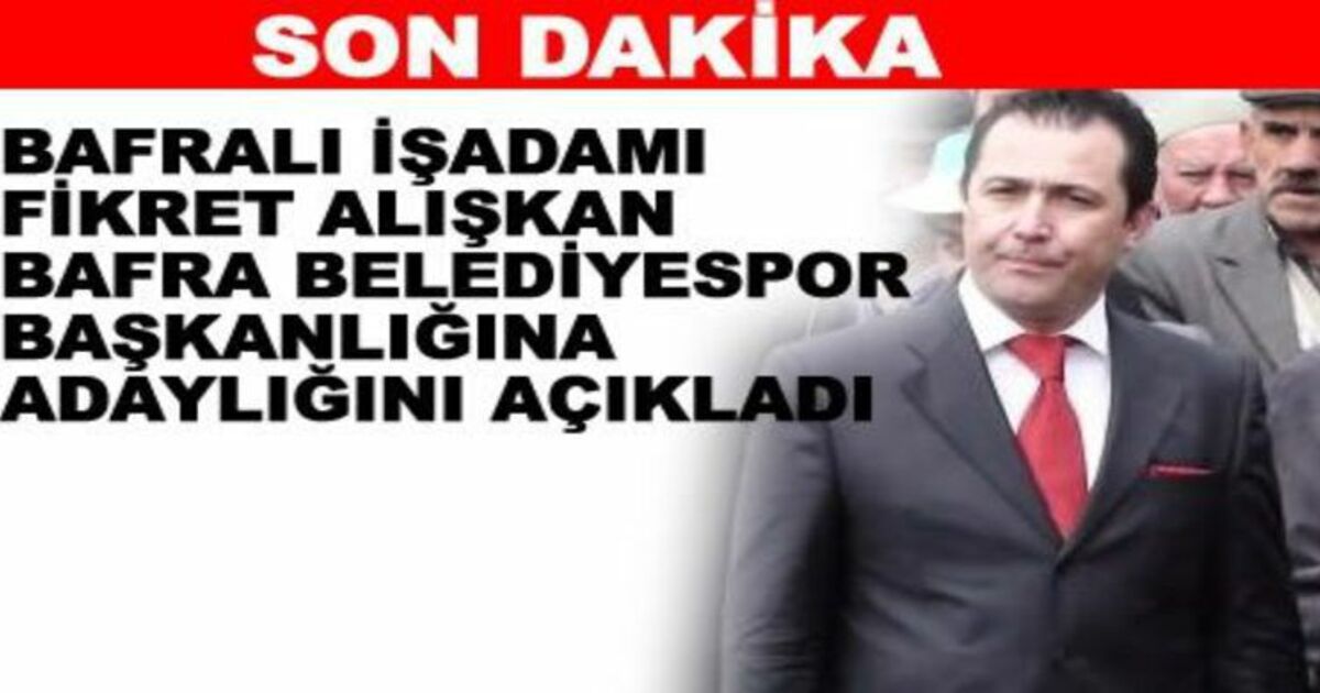 Fikret Alışkan Bafra Belediyespor Başkanlığına Aday