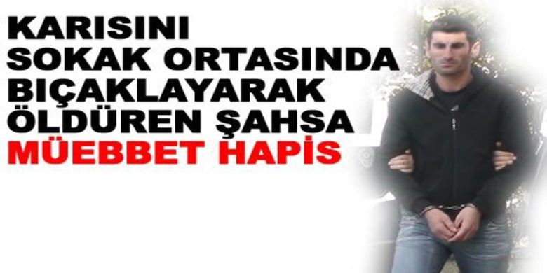 Karısını Bıçaklayaral Öldüren Şahısa Müebbet Hapis - Samsun`un Bafra İlçesi`nde karısını sokak ortasında bıçaklayarak öldüren şahsa müebbet hapis cezası verildi.