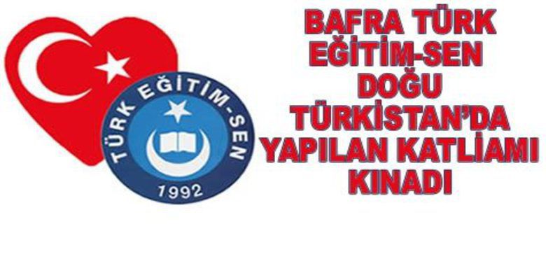 Bafra Türk Eğitim-sen Basın Açıklaması - Çin hükümeti dünyanın gözünün içine baka baka Sincan Uygur bölgesindeki Uygur Türklerine soykırım uygulamaktadır.