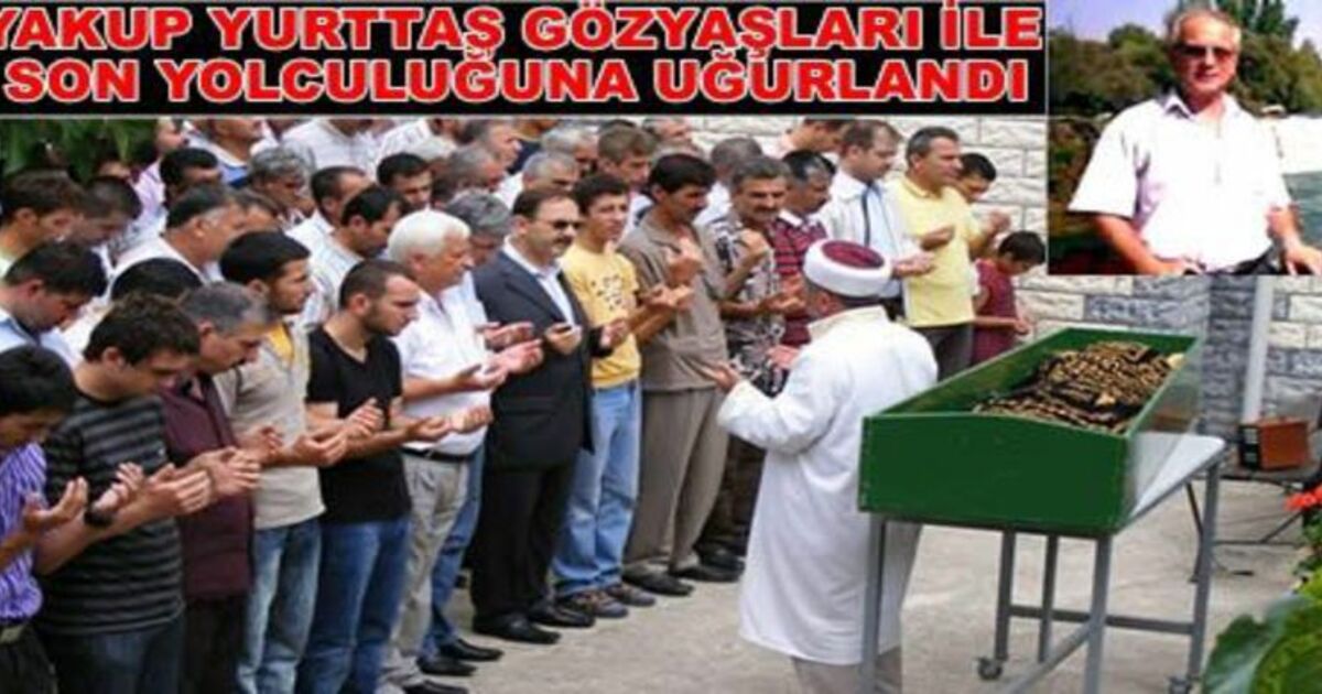  Yakup Yurttaş vefat etti
