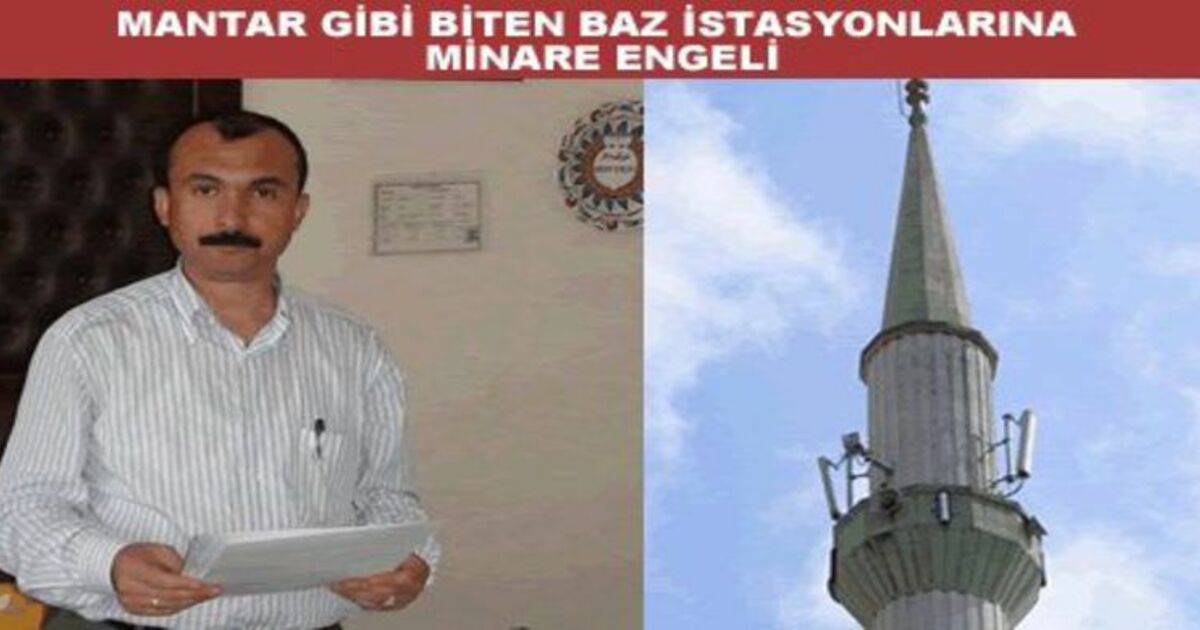 Baz İstasyonunun Sonu Minareden Geldi