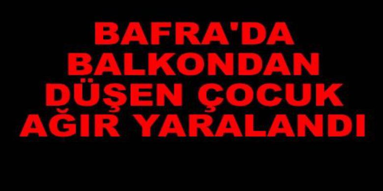 Balkondan Düşen Çocuk Ağır Yaralandı - Bafra`da  2. katın balkonundan düşen çocuk ağır yaralandı.