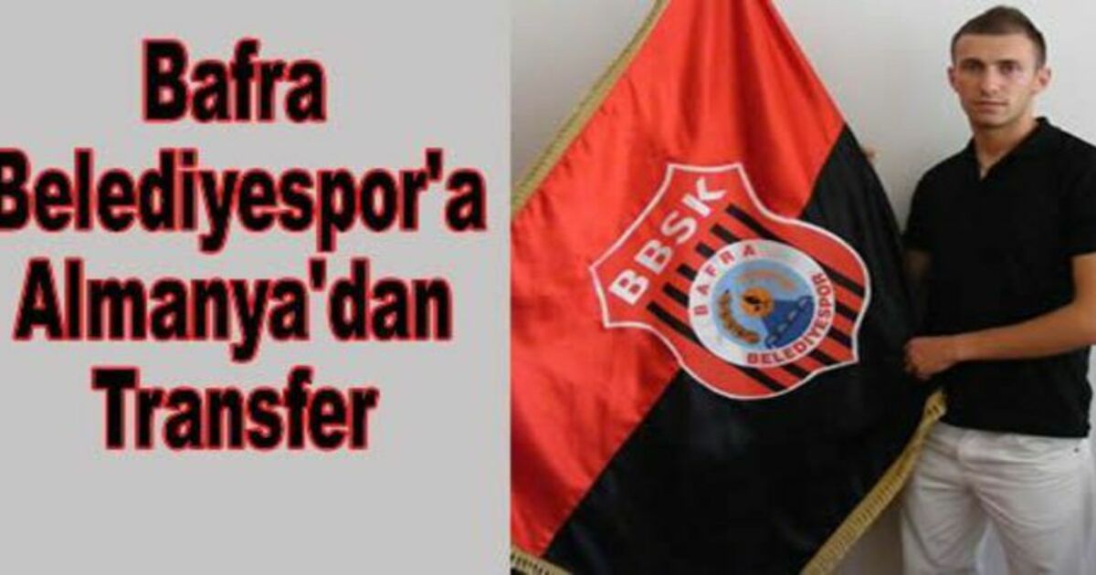 Bafra Belediyespor`a Almanya`dan Futbolcu
