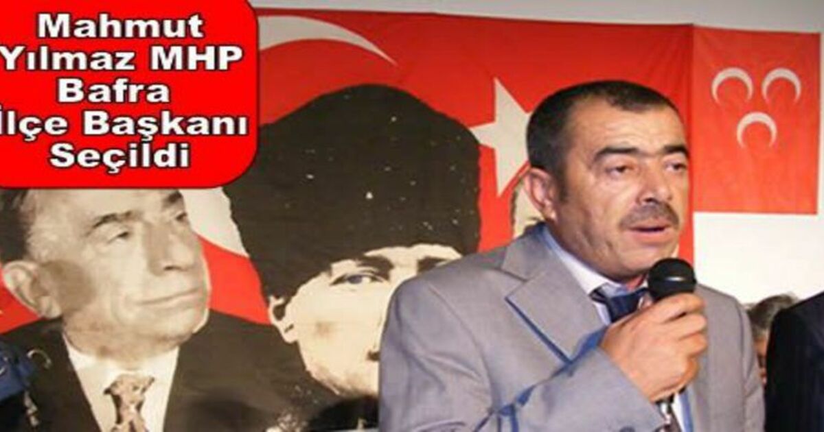 Mahmut Yılmaz Mhp Bafra İlçe Başkanı Seçildi