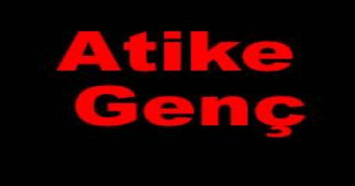 Atike Genç