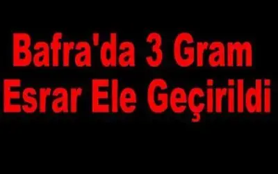 Bafra`da 3 Gram Esrar Ele Geçti
