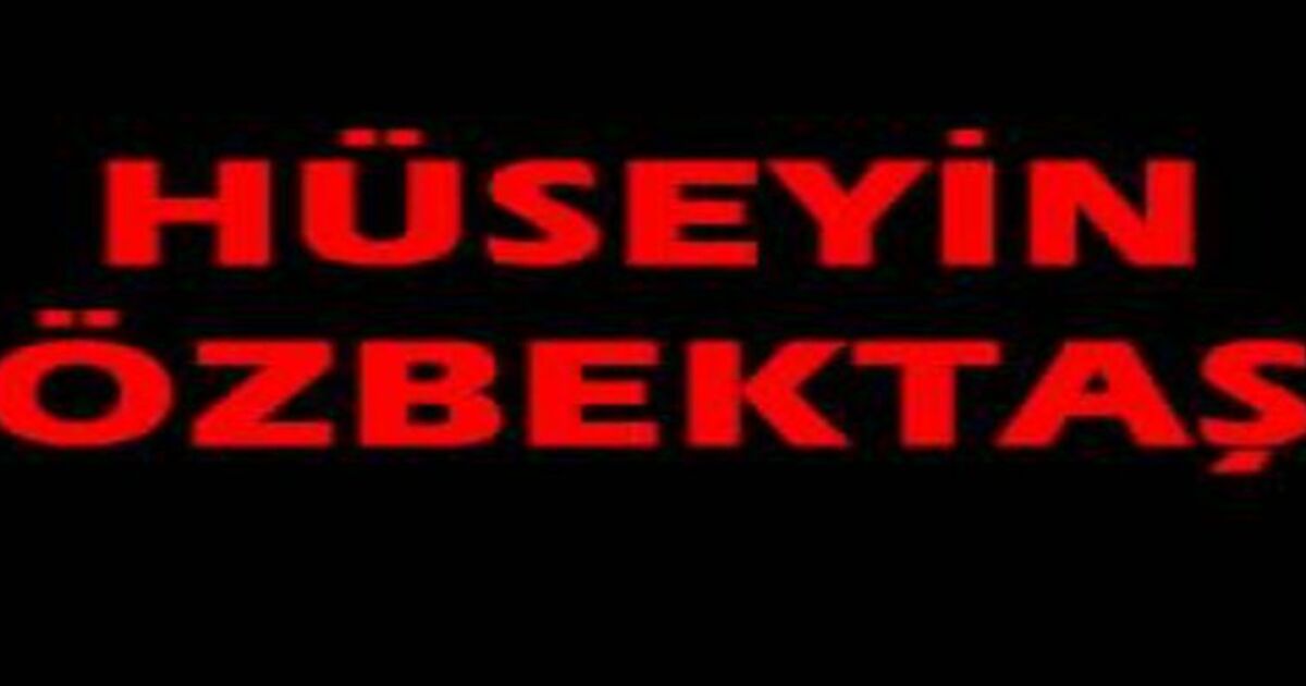 Hüseyin Özbektaş vefat etti