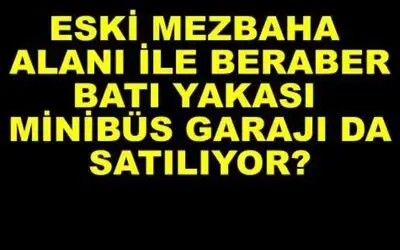 Batı Yakası Minibüs Garajı Satılıyor