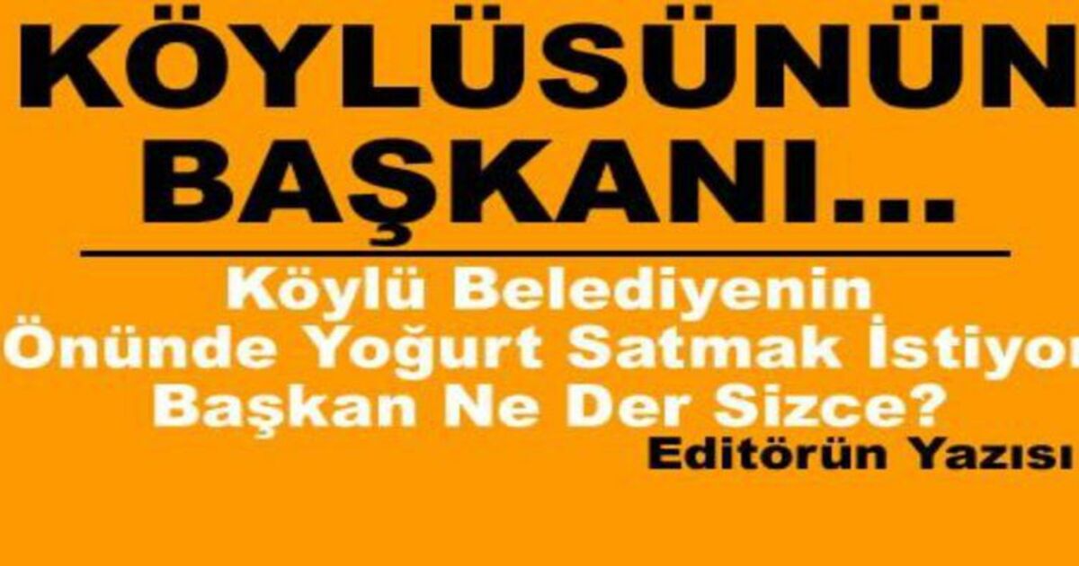 Köylüsünün Başkanı Mı Köylüsünün Muhtarı Mı