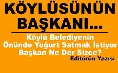 Köylüsünün Başkanı Mı Köylüsünün Muhtarı Mı