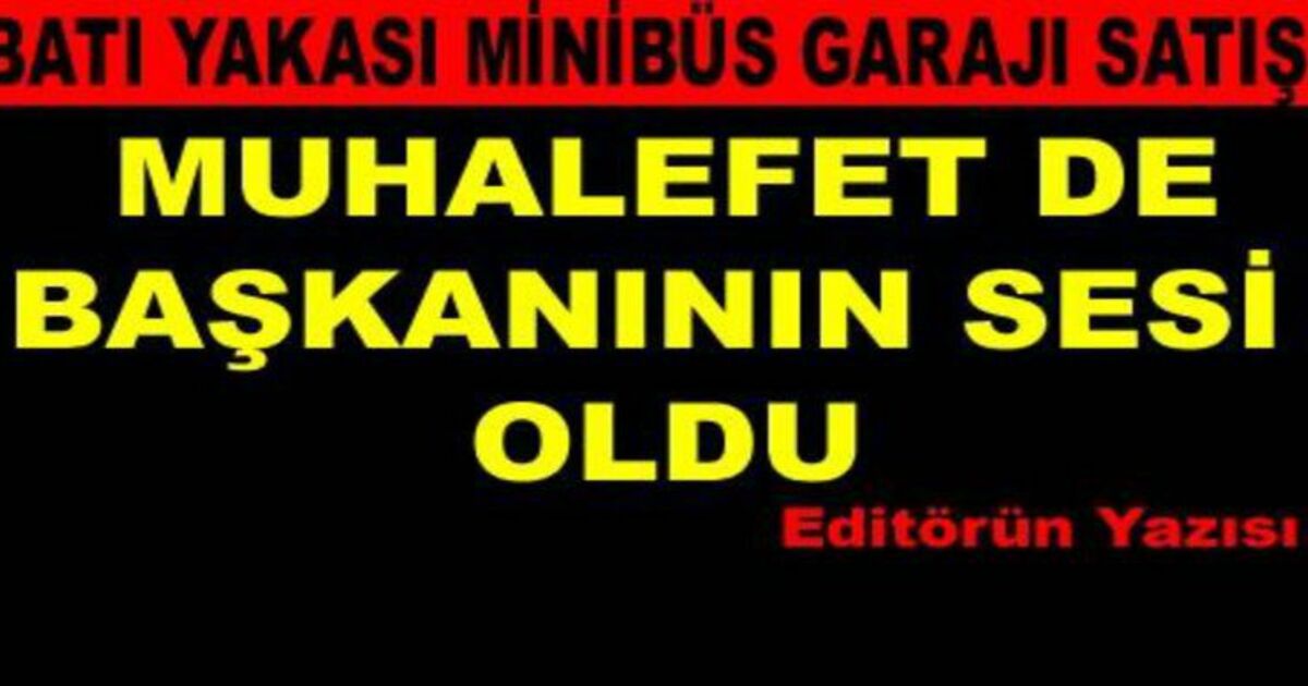 Muhalefet De Başkanının Sesi Oldu