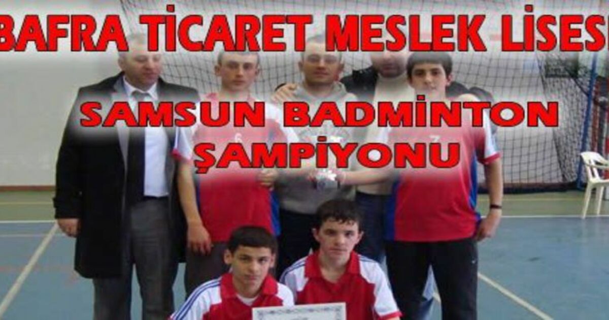 Bafra Ticaret Meslek Lisesi Badmintonda Samsun Şampiyonu