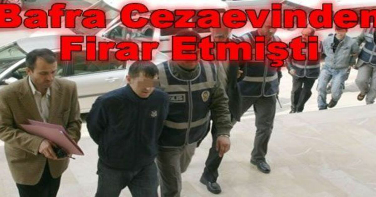 Bafra Cezaevi Firarisi İş Başında