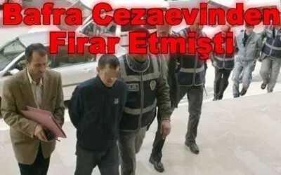 Bafra Cezaevi Firarisi İş Başında