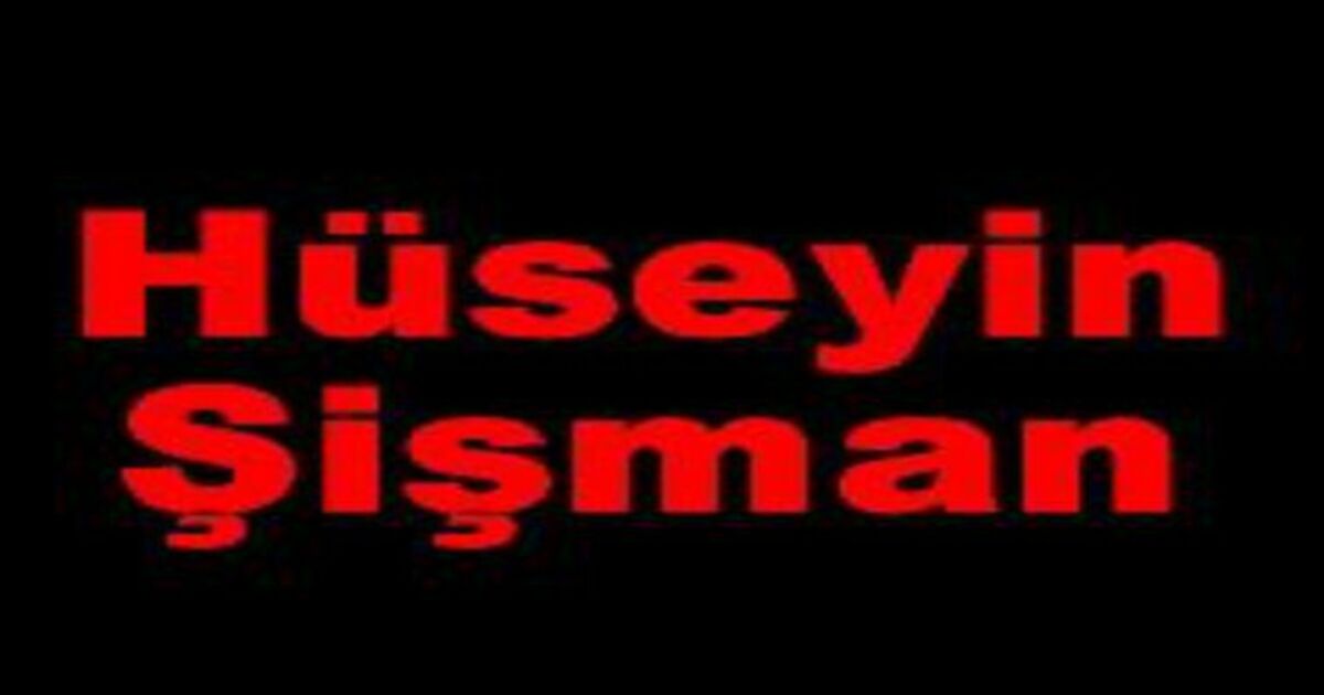 Hüseyin Şişman vefat etti