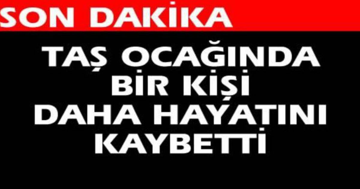 Taşocağı Yine Bir Can Aldı
