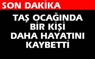 Taşocağı Yine Bir Can Aldı