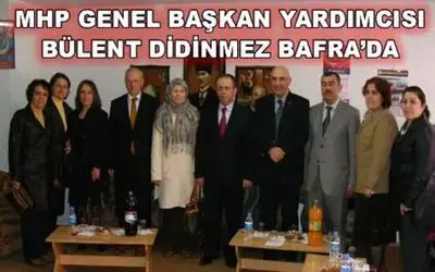 Mhp Genel Başkan Yardımcısı Bülent Didinmez Bafra`da