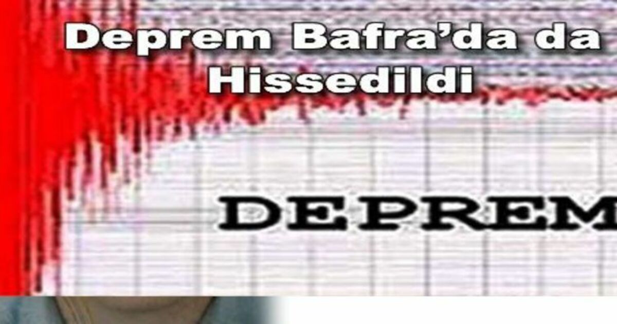 Deprem Bafra`da Da Hissedildi.