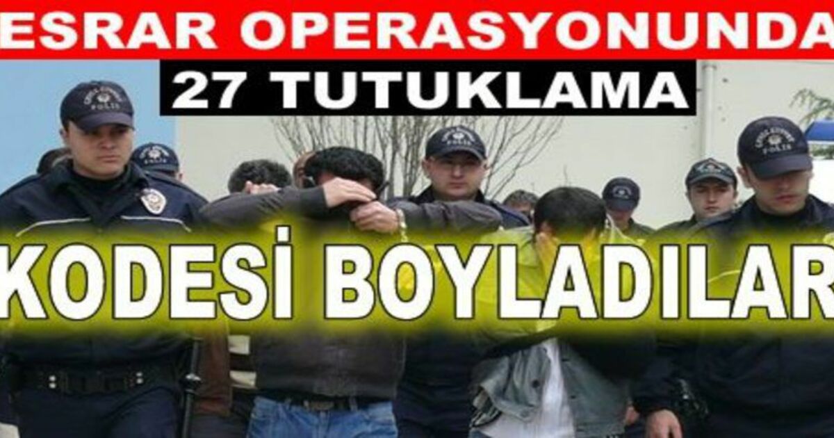 Büyük Esrar Operasyonunda 27 Kişi Tutuklandı