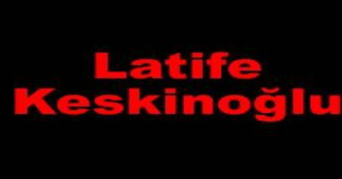 Latife Keskinoğlu Vefat Etti