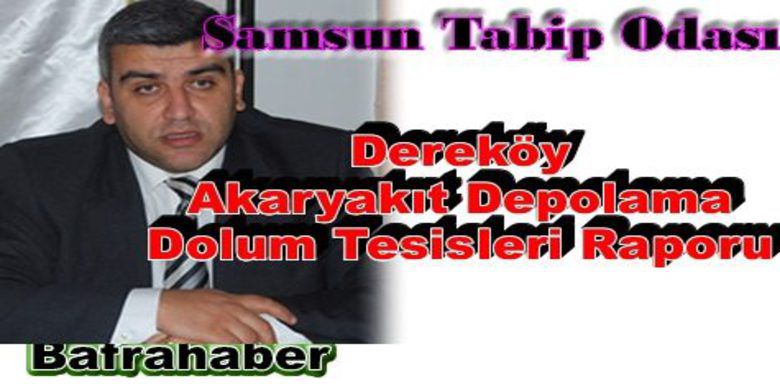 Dereköy Akaryakıt Depolama Tesislerinin Raporo - Dereköy Beldesi`ne kurulması planlanan akaryakıt depolama ve dolum tesisi  konusunda  odamızın  görüşleri,