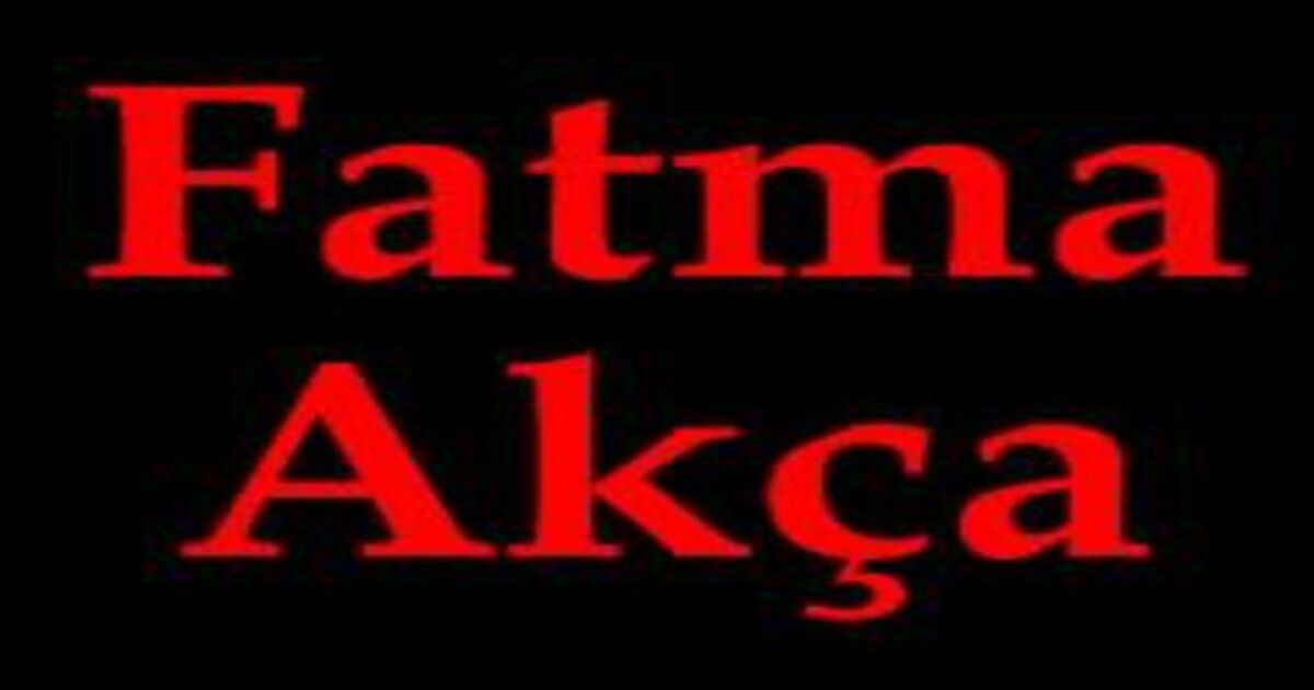 Fatma Akça Vefat Etti