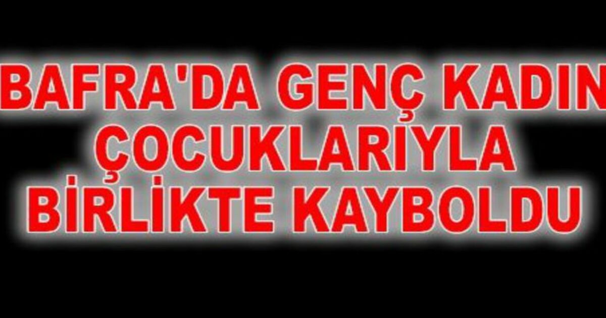 Genç Kadın Çocuklarıyla Birlikte Kayboldu