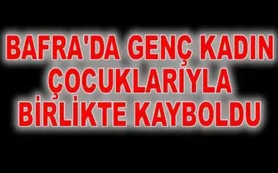 Genç Kadın Çocuklarıyla Birlikte Kayboldu
