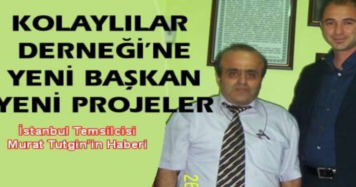 Hakan Rıfat Şen Kolaylılar Dernek Başkanı Oldu