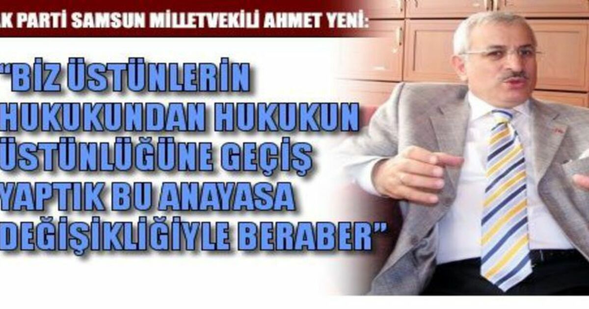 Ahmet Yeni Anayasa Sürecini Değerlendirdi