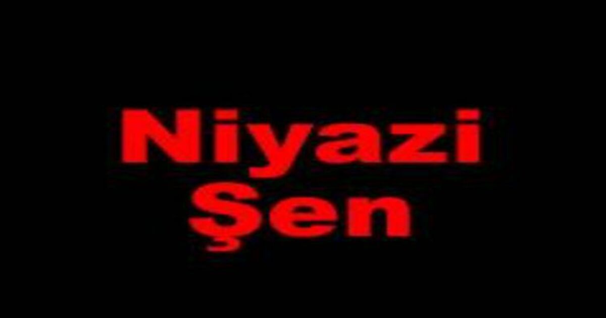 Niyazi Şen Vefat Etti