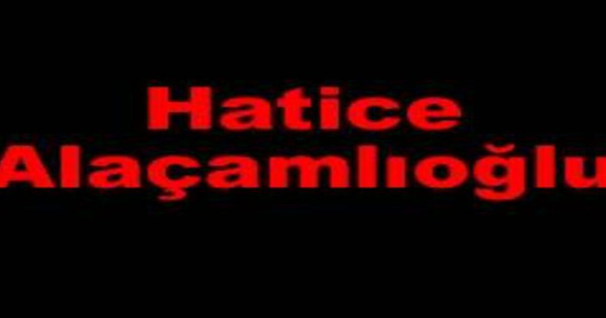 Hatice Alaçamlıoğlu Vefat Etti
