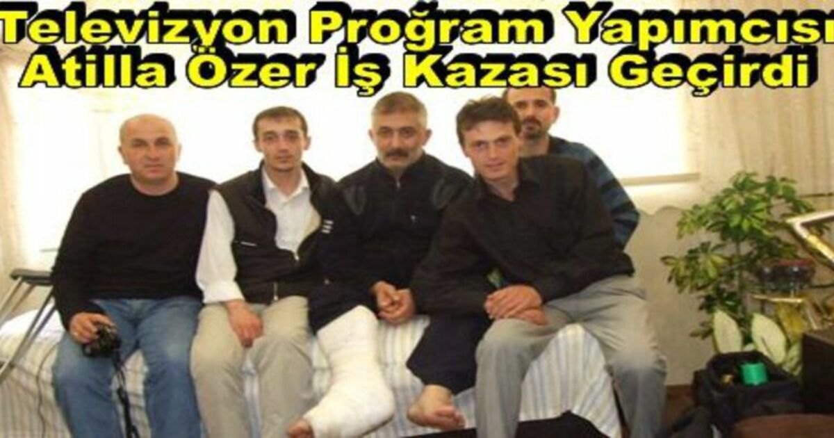 Televizyon Yapımcısı Atilla Özer`e Geçmiş Olsun