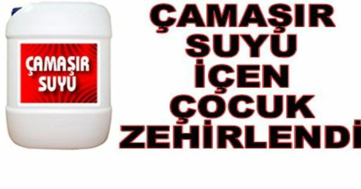 Çamaşır Suyunu Su Zannederek İçti