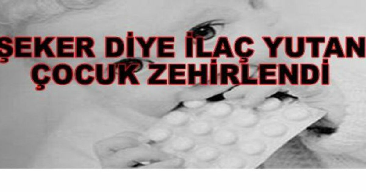 Şeker Diye İlaç İçti Zehirlendi