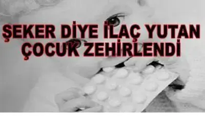 Şeker Diye İlaç İçti Zehirlendi