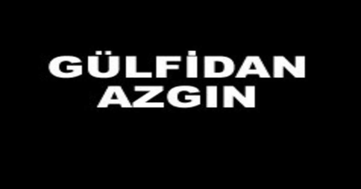 Gülfidan Azgın Vefat Etti
