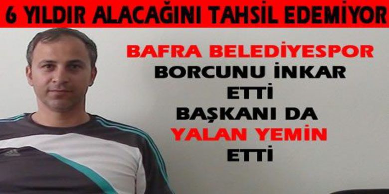 Okan Baran Alacağına Muhatap Arıyor - 2004 yılında Bafra Belediyespor kulübü voleybol  alt yapı antrenörlüğü yapan Okan Baran 6 yıldır Bafra Belediyespor`dan alacağını tahsil edemiyor