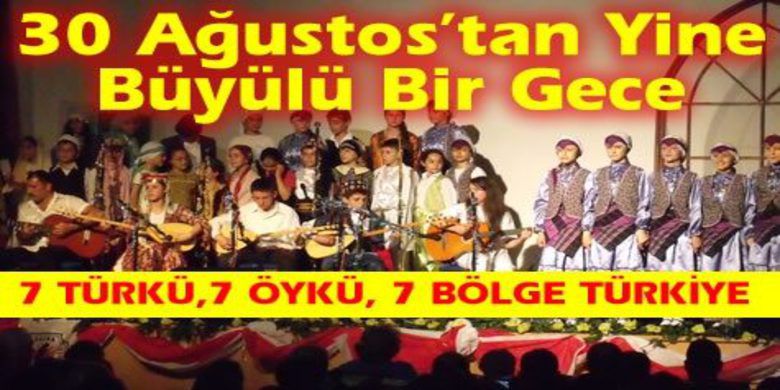 Türkiye Gecesi Büyüledi - Bafra 30 Ağustos İlköğretim Okulu tarafından `7 Türkü, 7 Öykü,7 Bölge` gecesi düzenlendi.