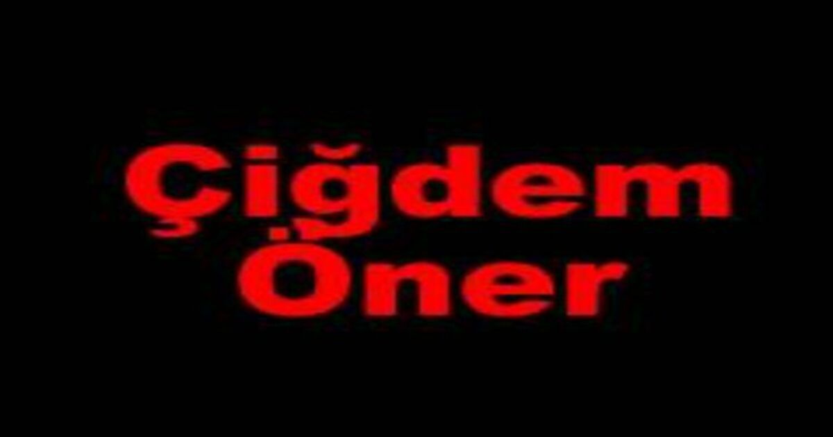 Çiğdem Öner Vefat Etti