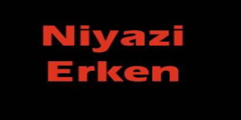 Niyazi Erken Vefat Etti - Niyazi Erken vefat etti