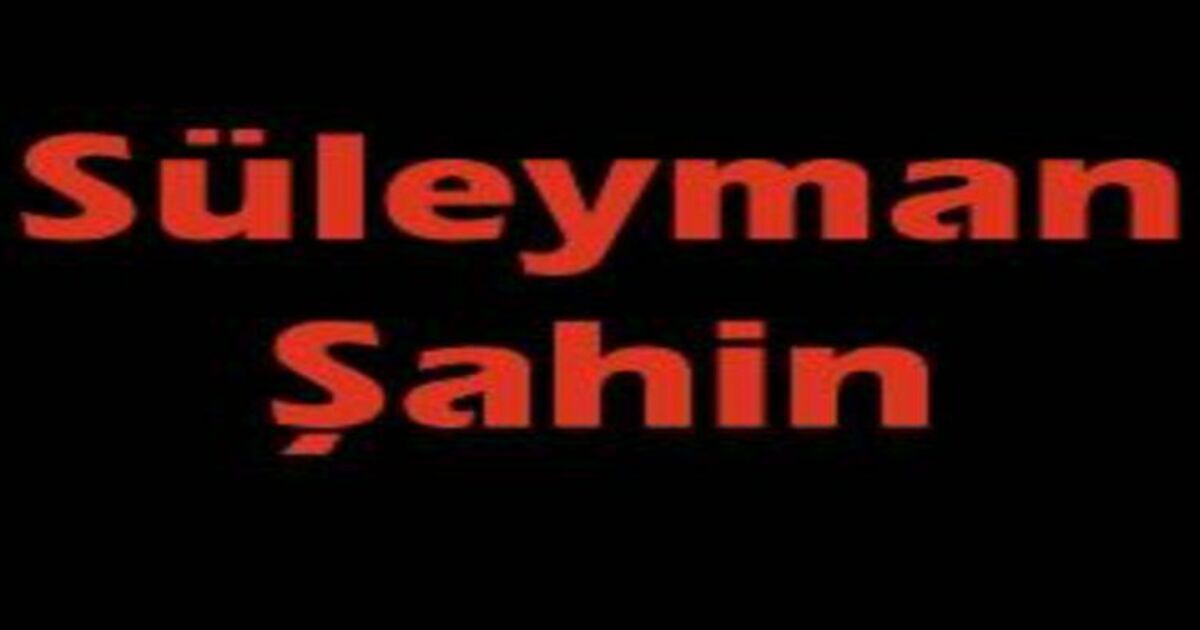 Süleyman Şahin Vefat Etti