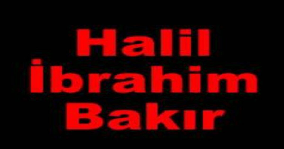 Halil İbrahim Bakır Vefat Etti