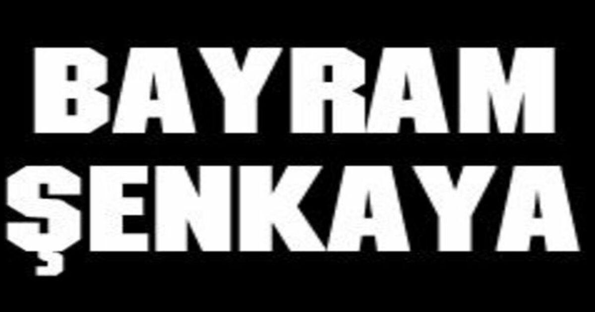 Bayram Şenkaya Vefat Etti
