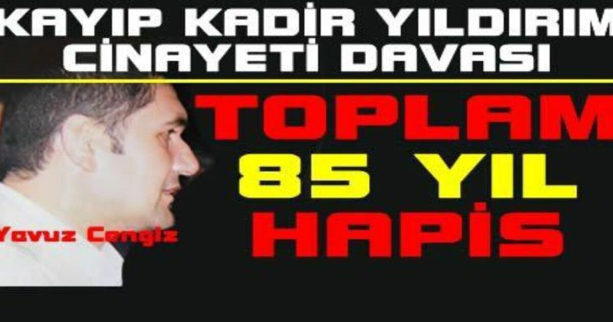 Kayıp Kadir Yıldırım Davası Sonuçlandı